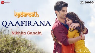 Qaafirana  | Kedarnath | Sushant S Rajput | Sara Ali Khan | Arijit Singh & Nikhita| Amit T