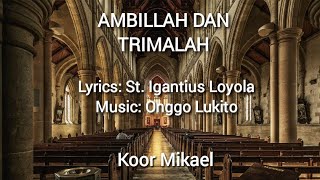 AMBILLAH DAN TRIMALAH | St. Ignatius Loyola - Onggo Lukito | Koor Mikael