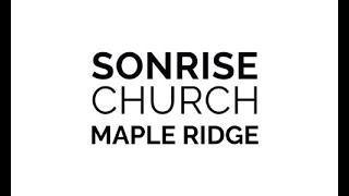 Sonrise Church Maple Ridge Jan 12th 10AM 2024