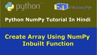 Python NumPy Tutorial - 4 - Create Array Using NumPy Inbuilt Function - Hindi