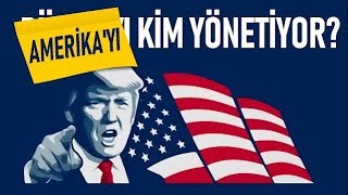 AMERİKA'YI KİM YÖNETİYOR?