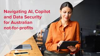 Webinar | Navigating AI, Copilot and Data Security for Australian not for profits