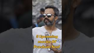 Prashant Neel Upcoming movies |5Upcoming movies of Prashant Neel #shorts #prashanthneel #southmovie