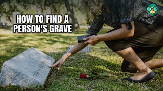 How to Find a Person’s Grave FAST with Burial Records, Cemetery Maps & Online Searches