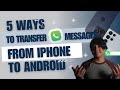 Best 5 Ways to Transfer WhatsApp Messages from iPhone to Android