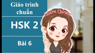 TỰ HỌC TIẾNG TRUNG | GIÁO TRÌNH CHUẨN HSK2 - BÀI 6 | 你怎么不吃了？