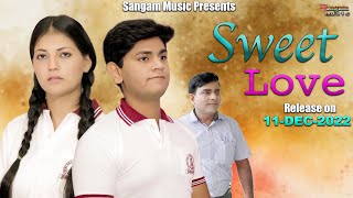 स्वीट लव I Sweet Love | Teaser | Sangam Music | K pal Bharat I Viral I Love Story | Uttar Kumar I