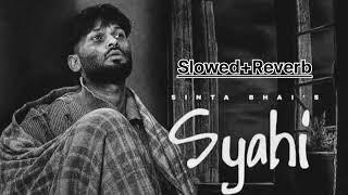 Syahi(Slowed+Reverb)Sinta Bhai |Gold E Gill Lofi Song 2024 | #lofi #slowed #music