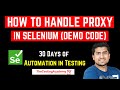 How to Handle Proxy in Selenium(with Demo) | Handle Proxy Authentication | Day 22