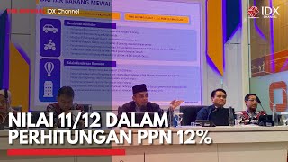 Nilai 11/12 dalam Perhitungan PPN 12% | IDX CHANNEL