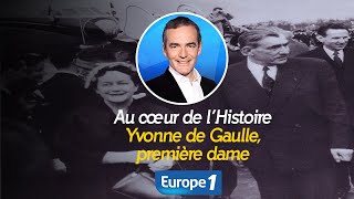 Au cœur de l'Histoire : Yvonne de Gaulle, première dame (Récit intégral)