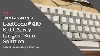 LeetCode 410. Split Array Largest Sum Explanation and Solution