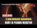 3 GOLONGAN MANUSIA PADANG MAHSYAR | ADA YANG BERJALAN KEPALA KEBAWAH