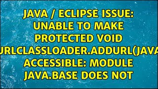 Java / Eclipse issue: Unable to make protected void java.net.URLClassLoader.addURL(java.net.URL)...