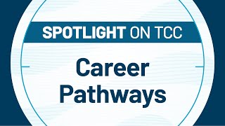 Spotlight On Tcc Career Pathways