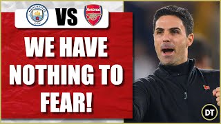 Man City vs Arsenal | We Have Nothing To Fear! (Match Preview)