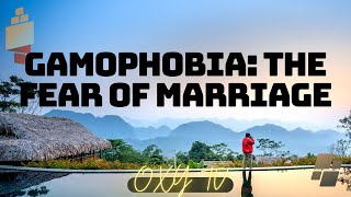 Gamophobia: The Fear of Marriage