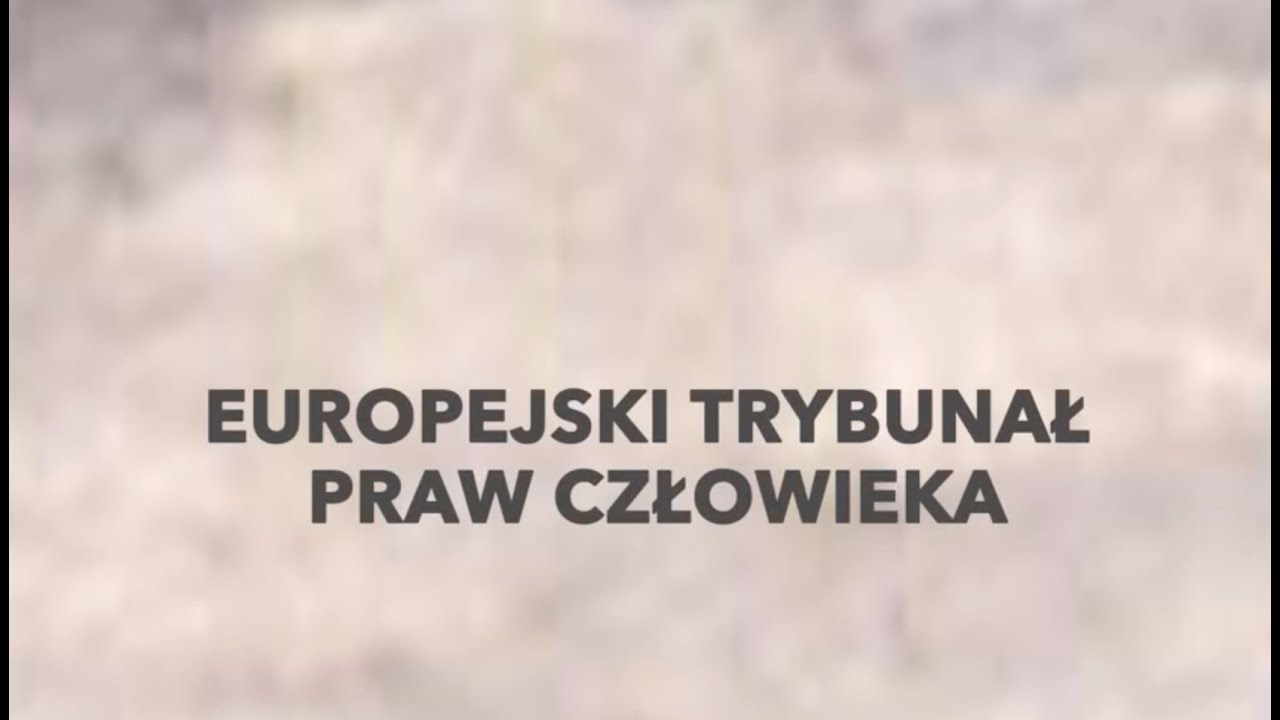 Europejski Trybunał Praw Człowieka - YouTube