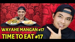WAYAHE MANGAN #17 - TIME TO EAT #17 - Frm Entertainment