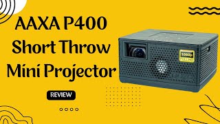 AAXA P400 Short Throw Mini Projector Review | LED Portable Projector