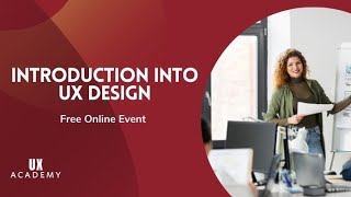 Introduction into UX Design ( User Experience Design) w/ UX Academy - FREE Online Event