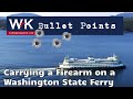 Bullet Points.  Carrying a Firearm on a Washington State Ferry