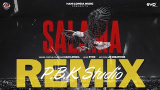 Salama Remix | Mani Longia | SYNC X P.B.K Studio