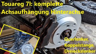 VW Touareg 7l: Hinterachse Aufhängung erneuern komplett: Querlenker, Koppelstange, Dreieckslenker