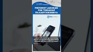 Badai PHK, Pinterest lakukan PHK terhadap 5 persen Karyawan demi Jaga Keberlangsungan Bisnis