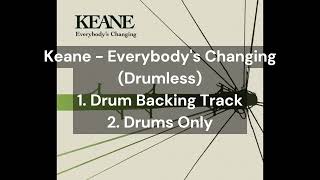 Keane - Everybody's Changing (Drumless) | 1.Drum Backing Track | 2.Drums Only