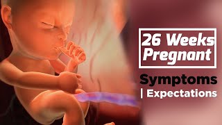 26 Weeks Pregnant | Pregnancy Week By Week Symptoms | The Voice Of Woman