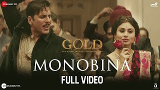 Monobina - Full Video | Gold | Akshay Kumar | Mouni | Tanishk B | Yasser, Monali, Shashaa \u0026 Farhad