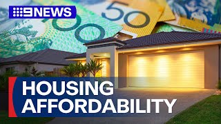 More pain for homeowners as housing affordability slumps | 9 News Australia