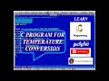 C PROGRAM FOR TEMPERATURE CONVERSION