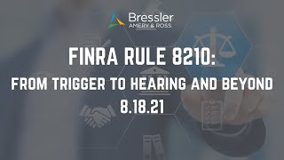 FINRA Rule 8210 :From Trigger to Hearing and Beyond