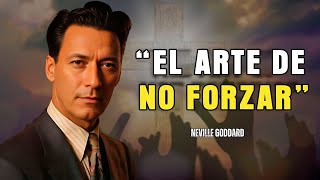 Neville Goddard - No Fuerces Nada Llegará a Ti