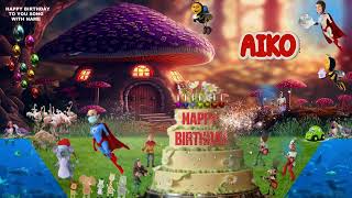 AIKO | HAPPY Birthday Song | Happy Birthday to You | Happy Birthday to You Song | Birthday AIKO