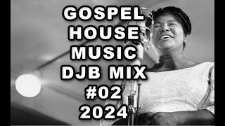 Gospel House Music Mix DJB #02 2024
