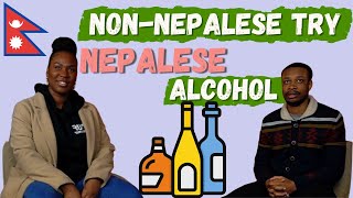 Non Asian couple try Nepalese (Asian) Alcohol