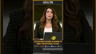 Gravitas: Lockdown babies slower to meet milestones: Study