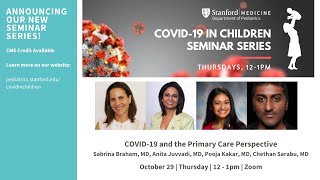 Stanford Pediatrics COVID in Children Seminar - COVID-19 and the Primary Care Perspective