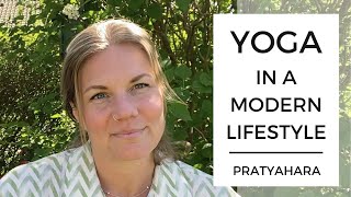 Yoga Insights on Pratyahara - Withdrawal of the Senses | How to Thrive in Modern Times