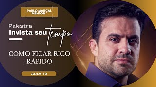 Como Ficar Rico Rápido - Pablo Marçal (Aula 10)