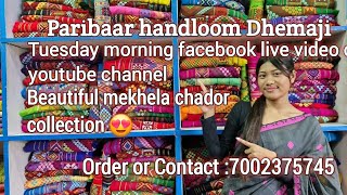 Paribaar handloom / Dhemaji / Beautiful mekhela chador collection 😍/ order or Contact :7002375745 💥