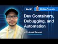 Dev Containers, Debugging, and Network Automation | Ep. 98