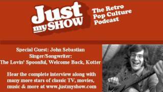 Interview with John Sebastian of The Lovin' Spoonful & Welcome Back Kotter Theme