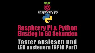 Raspberry Pi GPIO Port - Taster auslesen und LED ansteuern in 60 Sekunden