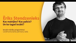 Mācību programma: Uzņēmuma darbs pārmaiņu laikā - Ēriks Stendzenieks