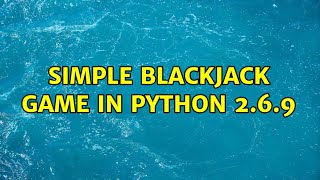 Simple Blackjack game in Python 2.6.9 (3 Solutions!!)