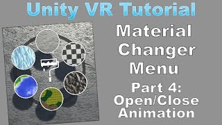 Unity VR Tutorial: Material Changer Radial Menu PART 4- Open/Close Animation